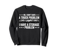 Non, Je n'ai Pas de problème de camionnette J'Ai Un problème de Stockage Sweatshirt