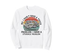 Non, Je n'ai Pas de problème de camionnette J'Ai Un problème de Stockage Sweatshirt