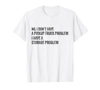 Non, Je n'ai Pas de problème de camionnette J'Ai Un problème de Stockage T-Shirt Graphique avec Valeur, Homme, Blanc, M