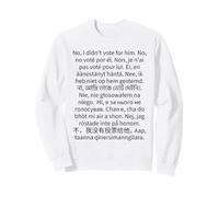 Non, Je n'ai Pas voté pour Lui, traduit dans de Nombreuses Langues Sweatshirt
