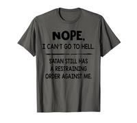 Non, Je ne Peux Pas Aller en Enfer. Satan a Toujours Une Ordonnance restrictive T-Shirt