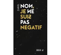 Non, Je Ne Suis Pas Négatif