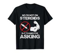 Non, je ne suis pas sur des stéroïdes mais merci d'avoir demandé au bodybuilder T-Shirt