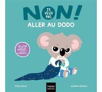 Non, je veux pas ! - Aller au dodo - Elisa Seror - Hatier Jeunesse - cartonné - Document jeunesse