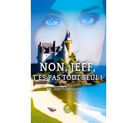 Non, Jeff, t'es pas tout seul ! - Jean Markyanne - Le Lys Bleu - broché - Roman