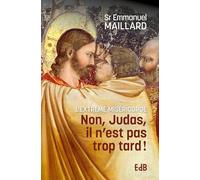 Non, Judas il n'est pas trop tard - l'extrême miséricorde