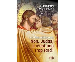 Non, Judas il n'est pas trop tard - l'extrême miséricorde