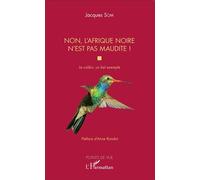 Non, l'Afrique noire n'est pas maudite Le colibri, un bel exemple - Jacques Som - L'harmattan - broché - Essai
