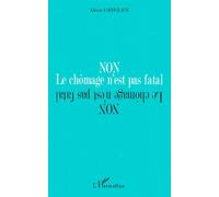 Non le chomage n'est pas fatal - Alain Grielen - L'harmattan - broché - Livre