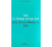 Non le chomage n'est pas fatal - Alain Grielen - L'harmattan - broché - Livre