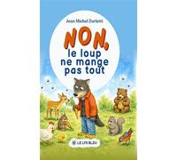 Non, le loup ne mange pas tout - Jean-Michel Zurletti - Le Lys Bleu - broché - Essai