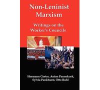 Non-leninist Marxism: Writings on the Worker's Councils