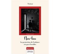 Non-lieu La protection de l'enfance n'a pas d'oreilles - Yaëlle - Verone Eds - broché - Témoignage