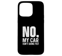 Non, ma Voiture n'est Pas Encore terminée - Racing Car Muscle Car Guy Coque pour iPhone 15 Pro Max