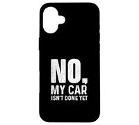 Non, ma Voiture n'est Pas Encore terminée - Racing Car Muscle Car Guy Coque pour iPhone 16 Plus