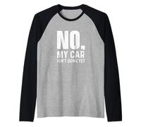 Non, ma Voiture n'est Pas Encore terminée - Racing Car Muscle Car Guy Manche Raglan