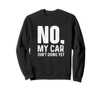 Non, ma Voiture n'est Pas Encore terminée - Racing Car Muscle Car Guy Sweatshirt