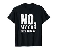 Non, ma Voiture n'est Pas Encore terminée - Racing Car Muscle Car Guy T-Shirt