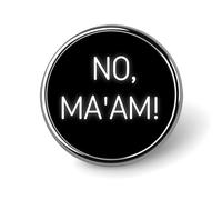 Non, Madame. Broches rondes, insignes, accessoires vestimentaires pour hommes et femmes.