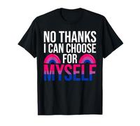 Non merci je peux choisir pour moi-même bisexuel T-Shirt