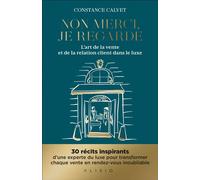 Non merci, je regarde L'art de la vente et de la relation client dans le luxe - Constance Calvet - Alisio - broché - Guide