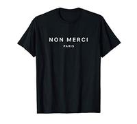 Non merci Paris France T-Shirt