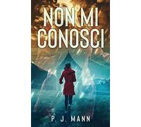 Non Mi Conosci: Le indagini del Commissario Scala (Vol.3)