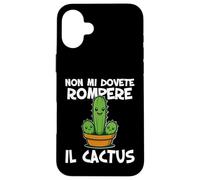 Non mi dovete rompere il cactus Non ne posso più Irriverente Coque pour iPhone 16 Plus