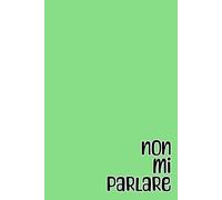 Non mi parlare: quaderno simpatico a righe per appunti, divertente idea regalo per collega, capo, collaboratore, dipendente, amico, amica, familiare, ... 100 pagine, formato A5, 6x9 pollici.