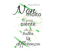 NON MOLTO: Il quasi niente che fa tutta la differenza