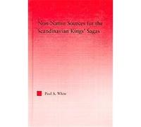 Non-Native Sources For The Scandanavian Kings' Sagas, Studies in Medieval History and Culture Paula White (Auteur)