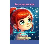 Non, ne sois pas triste, tu es une petite fille tellement géniale !