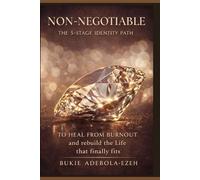 NON-NEGOTIABLE: The 5-STAGE IDENTITY PATH TO HEAL FROM BURNOUT and Rebuilding the Life That Finally Fits