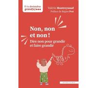 Non, non et non !: Dire non pour grandir et faire grandir