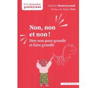 Non, Non Et Non ! - Dire Non Pour Grandir Et Faire Grandir