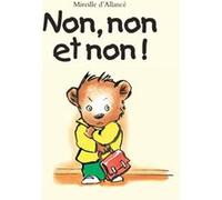 Non, non et non ! Mireille d' Allancé (Auteur)