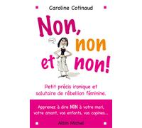Non, non et non ! Petit précis ironique et salutaire de rébellion féminine - Caroline Cotinaud - Albin Michel - broché - Essai