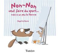 Non-Non veut faire du sport mais a un peu la flemme - Le-Huche-M - Tourbillon - broché - Album jeunesse dès 3 ans