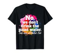 Non Nous ne buvons Pas l'eau de la Peinture Professeur d'art T-Shirt