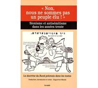 Non, Nous Ne Sommes Pas Un Peuple Élu ! - Sionisme Et Antisémitisme Dans Les Années Trente : La Doctrine Du Bund Polonais Dans Les Textes