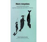 Non-noyées Leçons Féministes Noires apprises auprès des Mammifères Marines - Alexis Pauline Gumbs - Les Liens Qui Liberent - broché - Etude