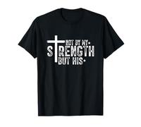 Non par Mes Forces, mais par Son Jésus-Christ T-Shirt