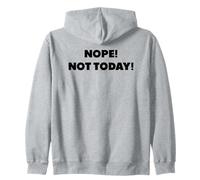 Non, Pas Aujourd'hui., Dictons Amusants Sweat à Capuche