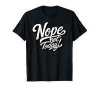 Non. Pas Aujourd'hui Drôle hilarant T-Shirt