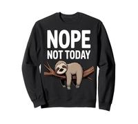 Non, Pas Aujourd'hui, Funny Sloth Sweatshirt