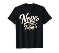 Non. Pas Aujourd'hui hilarant drôle T-Shirt
