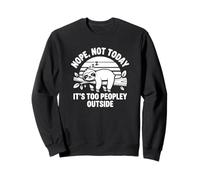 Non, Pas Aujourd'hui, il y a trop de Monde Dehors Sweatshirt