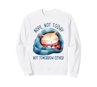 Non, Pas Aujourd'hui, Pas Demain Non Plus, Chat Sweatshirt
