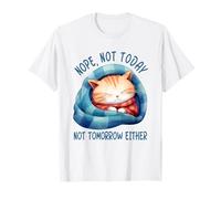 Non, Pas Aujourd'hui, Pas Demain Non Plus, Chat T-Shirt