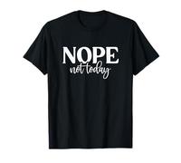 Non, Pas Aujourd'hui T-Shirt